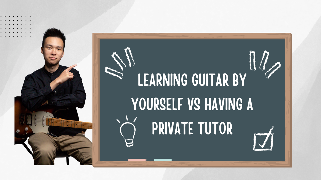 Learning Guitar By Yourself vs Having a Private Tutor