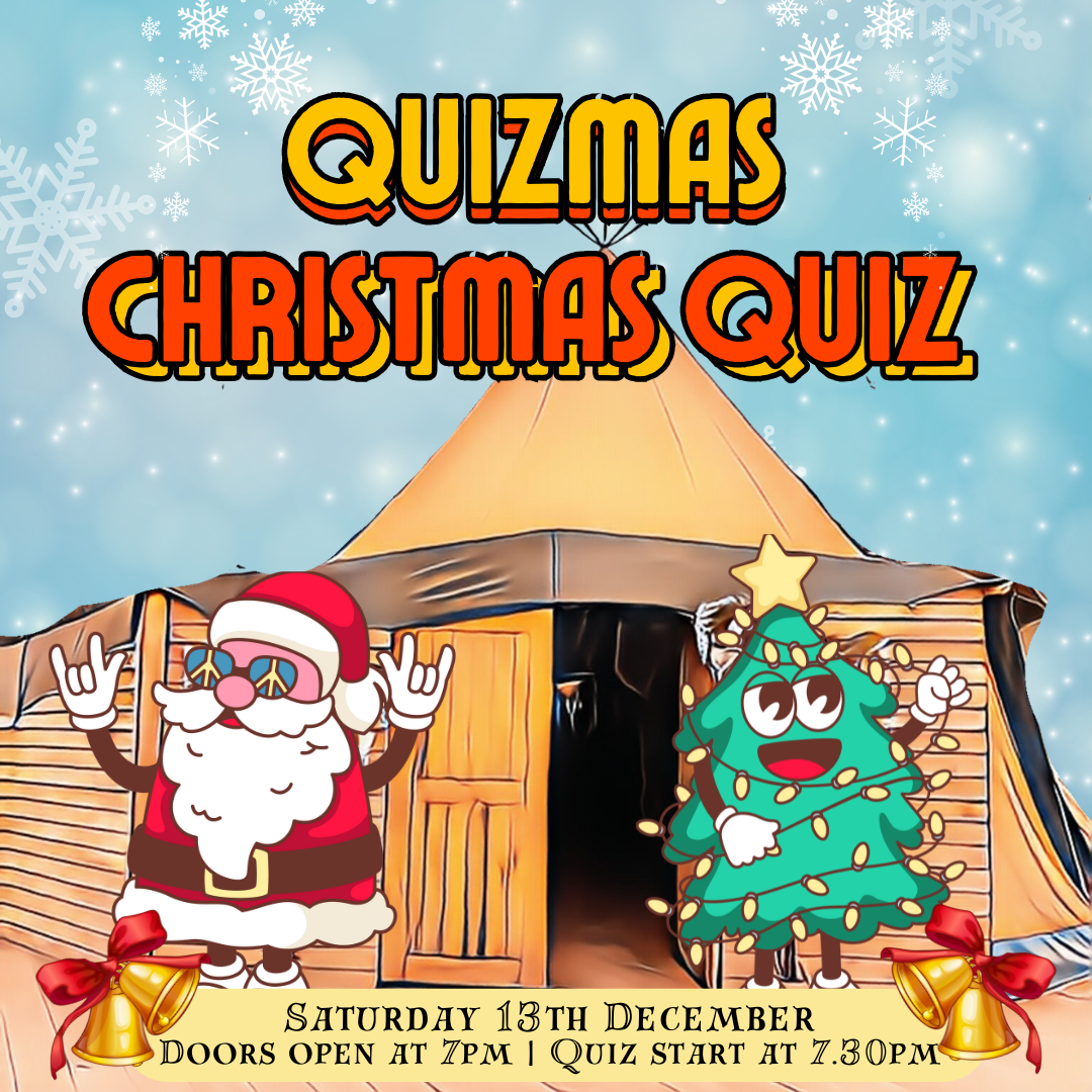 🎄 'Quizmas' CHRISTMAS QUIZ IN THE TIPI 🎄