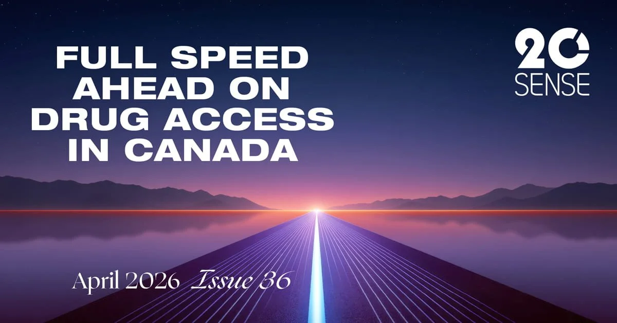 20Sense_Issue 36: Full Speed Ahead on Drug Access in Canada