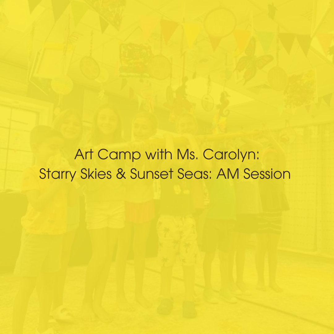 Week 1: June 30-July 1, 2: Starry Skies & Sunset Seas (AM) Ages 6-10