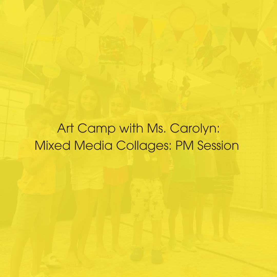 Week 4: August 4-5-6: Mixed Media Collage (PM) Ages 9-13