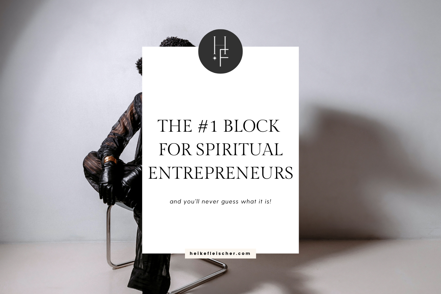 The #1 Block For Spiritual Entrepreneurs