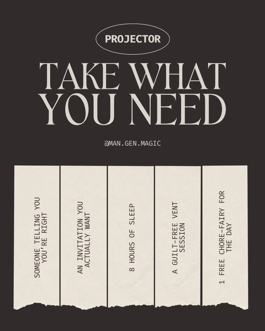 Take what you need, baby 🎀 

Projector | Manifestor | Generator | Reflector | Manifesting Generator