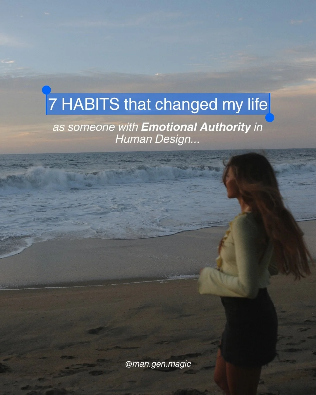 7 Habits that CHANGED my life as someone who has Emotional Authority in Human Design. 

Understanding what it means to be &ldquo;emotional&rdquo; in Human Design is something that has truly, seriously, completely changed my every day life. It&rsquo;s