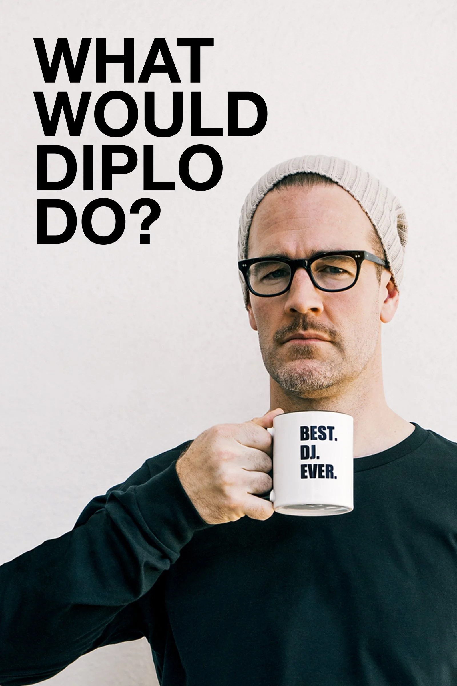 What Would Diplo Do? 
(2017 - Viceland)