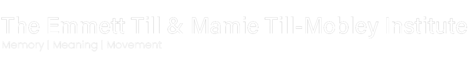 The Emmett Till &amp; Mamie Till-Mobley Institute