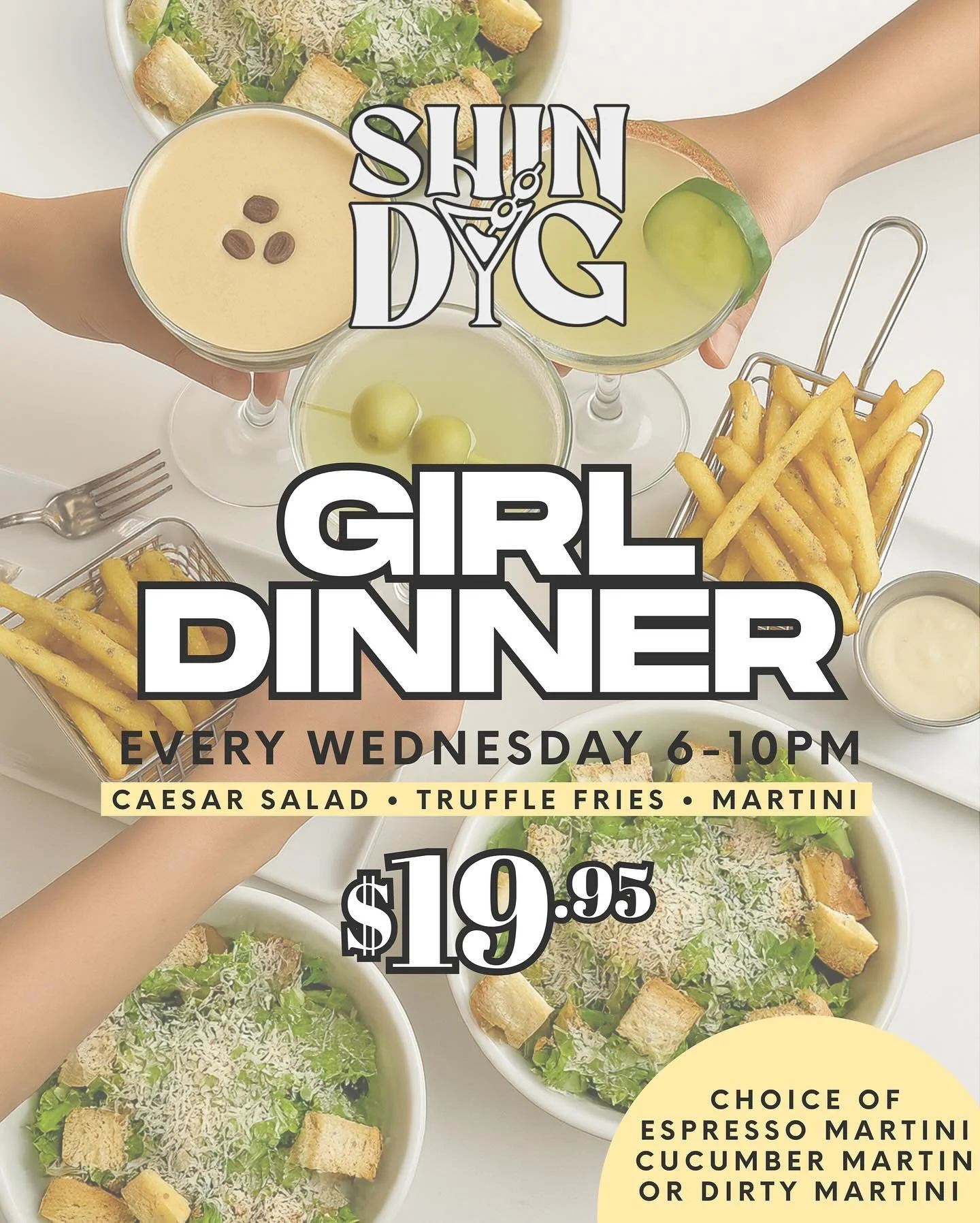 GIRL DINNER WEDNESDAYS β¨
Every Wednesday • 6–10PM
Your midweek glow-up just got tastier π
Enjoy our chic combo for just $19.95:
π₯ Caesar Salad
π Truffle Fries
πΈ One Martini — your choice of:
• Espresso Martini
• Cucumb