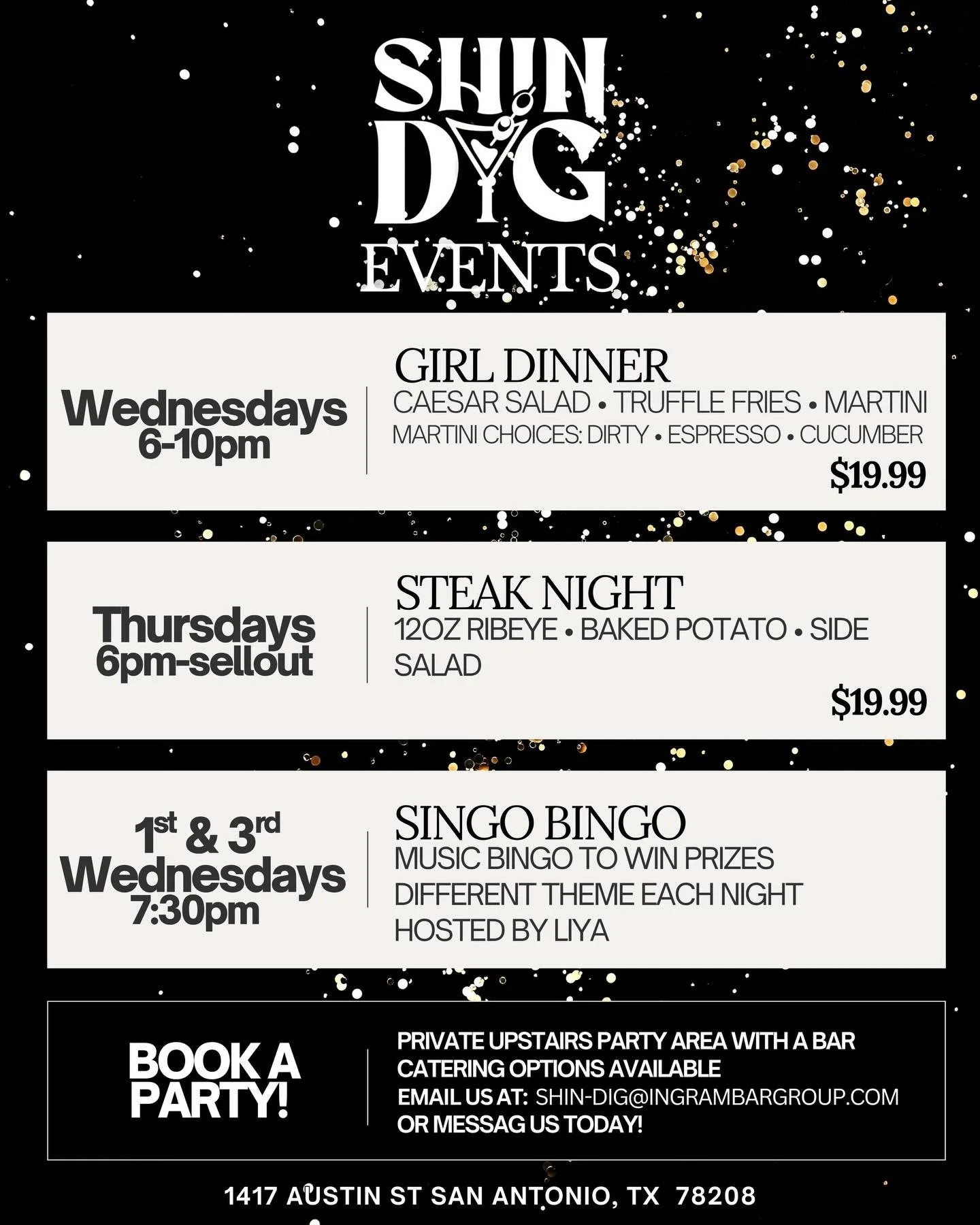 Shindig Events:

Wednesdays 6&ndash;10pm &mdash; Girl Dinner
Caesar salad, truffle fries, and a martini (dirty, espresso, or cucumber) for $19.99

Thursdays 6pm&ndash;sellout &mdash; Steak Night
12oz ribeye with baked potato and side salad for $19.99