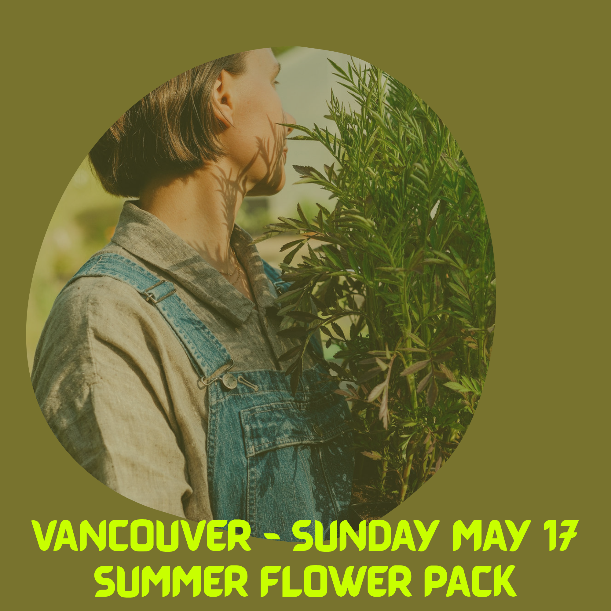 VANCOUVER SUMMER FLOWER PACK - MAY 17TH