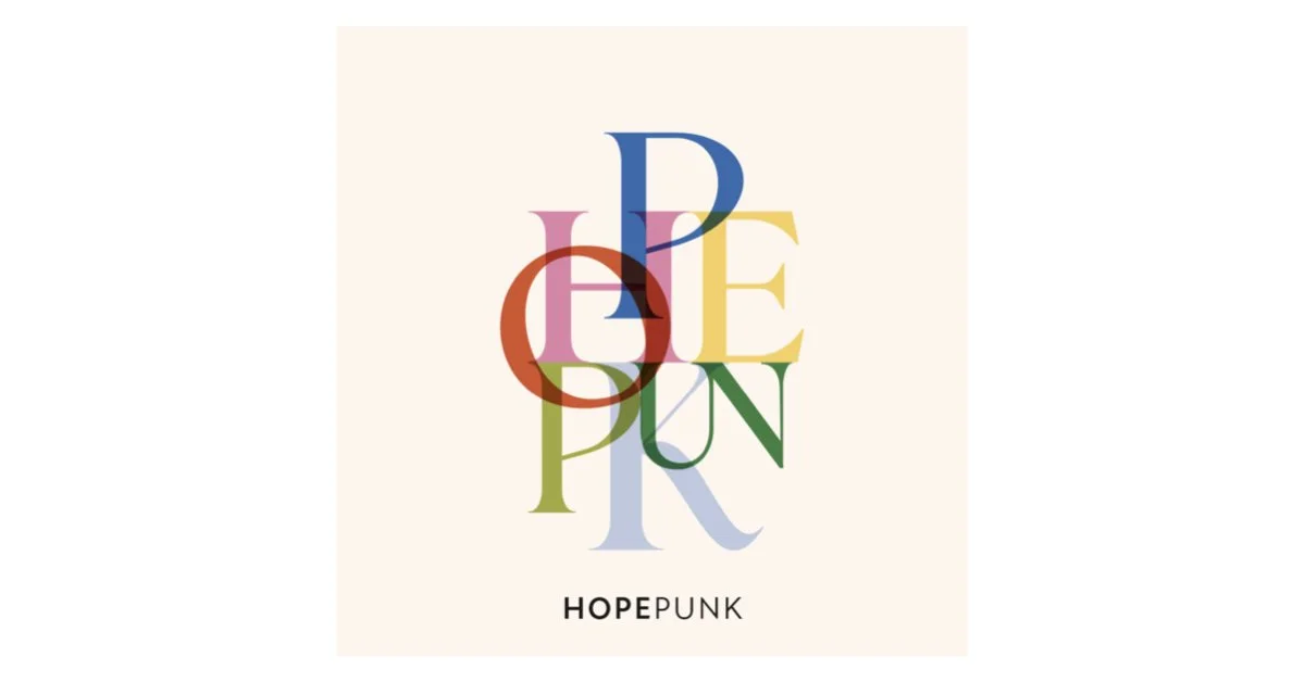 “hopepunk is the opposite of grimdark. Pass it on.’”
