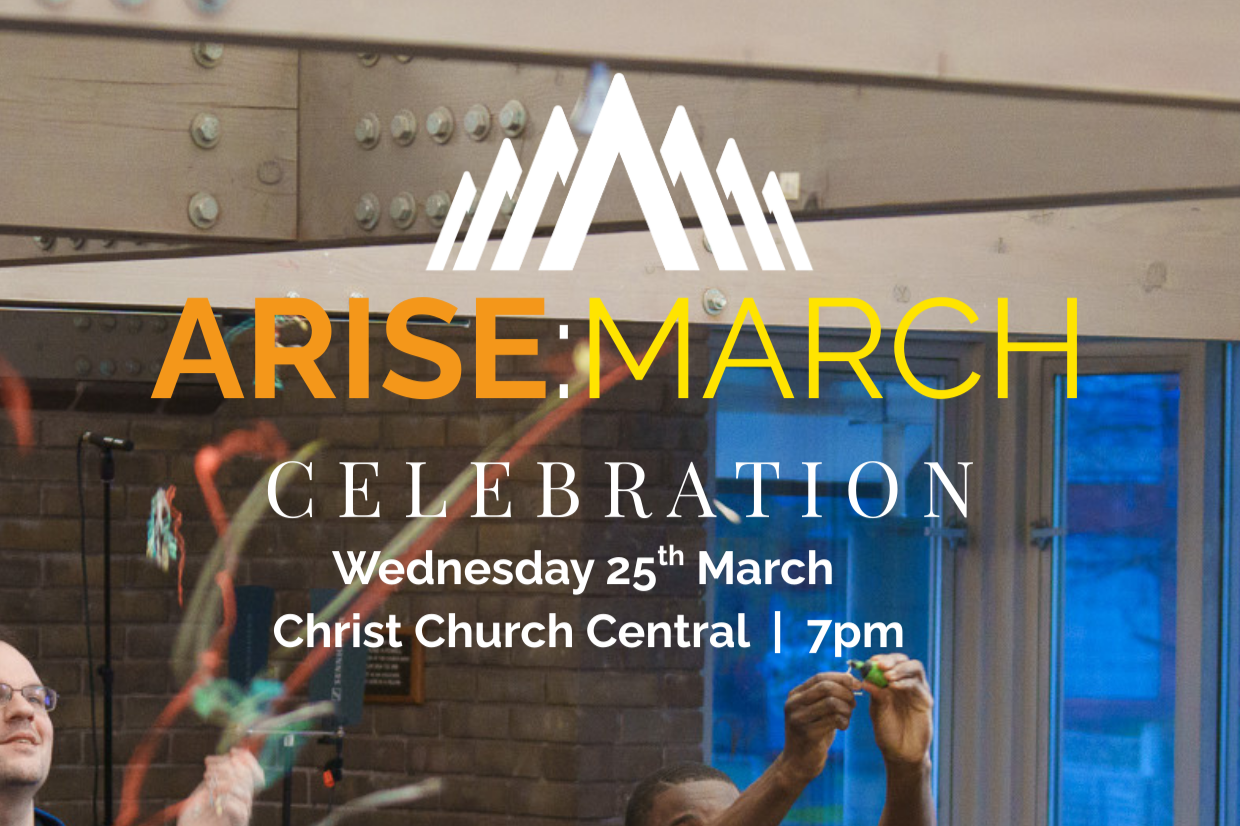 Wednesday 25 March - ARISE:MARCH Celebration!