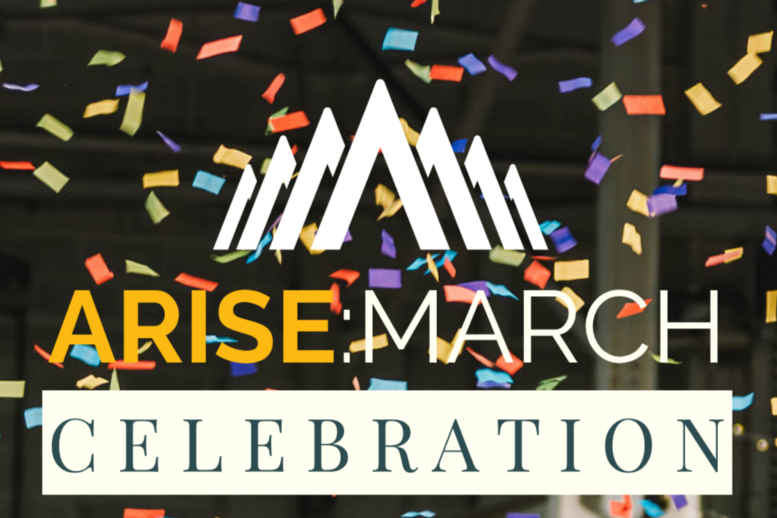 ARISE:MARCH Celebration 