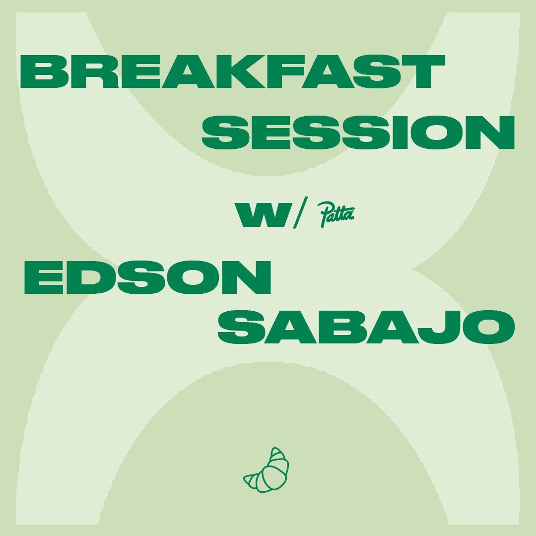 BREAKFAST SESSION - with Edson Sabajo (Patta)