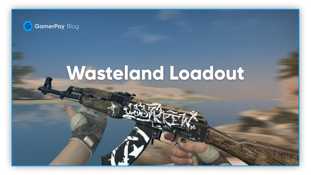 Wasteland-loadout CS:GO — GamerPay Blog
