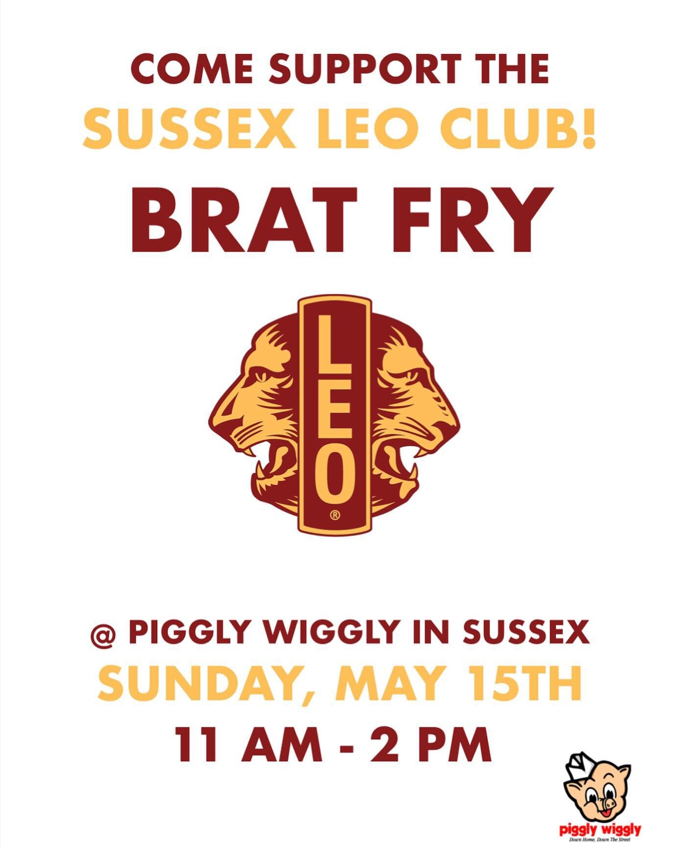 Come to our brat fry at Piggy Wiggly to grab some lunch on Sunday, May 15!! We are raising money to purchase a Leo Club tent for our booth at Lions Daze! Leos, there are still shifts available, so use the link in Remind to sign up!