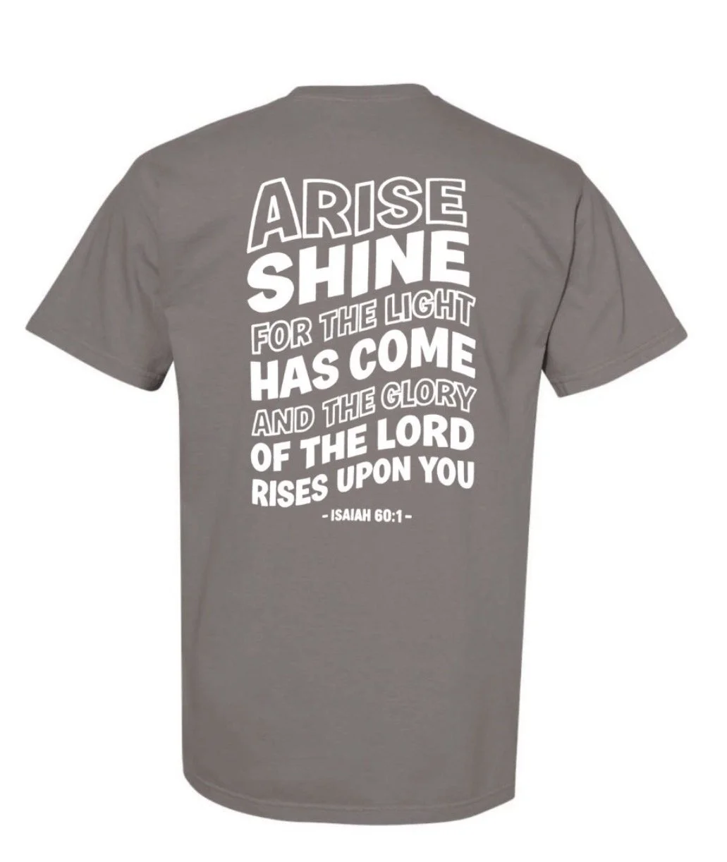 Arise Shine Tee