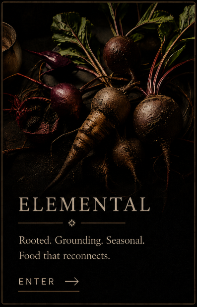 Dark background with beetroots and leafy greens, and the text 'ELEMENTAL Rooted. Grounding. Seasonal. Food that reconnects. ENTER'.