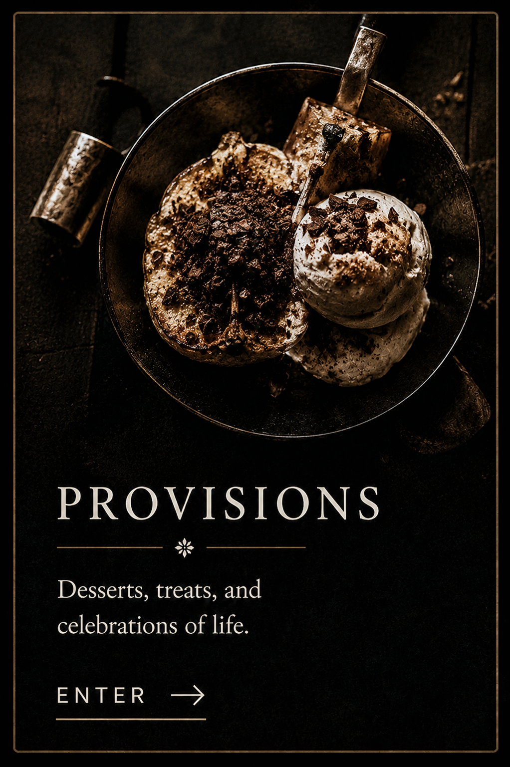A promotional poster featuring desserts such as ice cream topped with chocolate shavings, with text that reads 'PROVISIONS, Desserts, treats, and celebrations of life, ENTER' with an arrow.