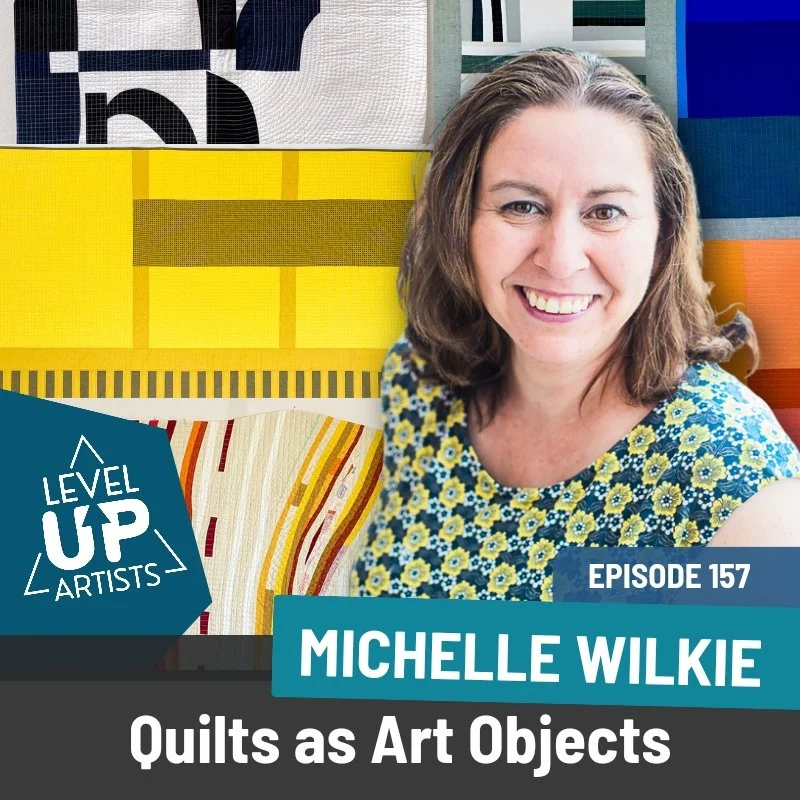 Ep. 157: Quilts as Art Objects with Michelle Wilkie