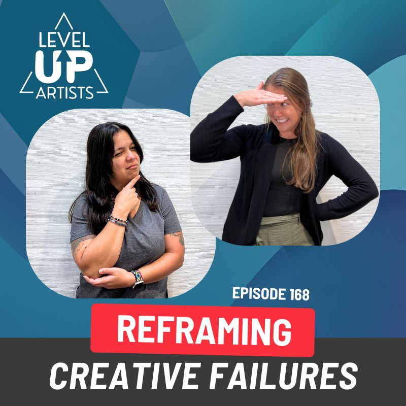 Ep. 168: Reframing Creative “Failures”