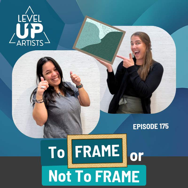Ep. 175: &nbsp;To Frame Or Not To Frame?