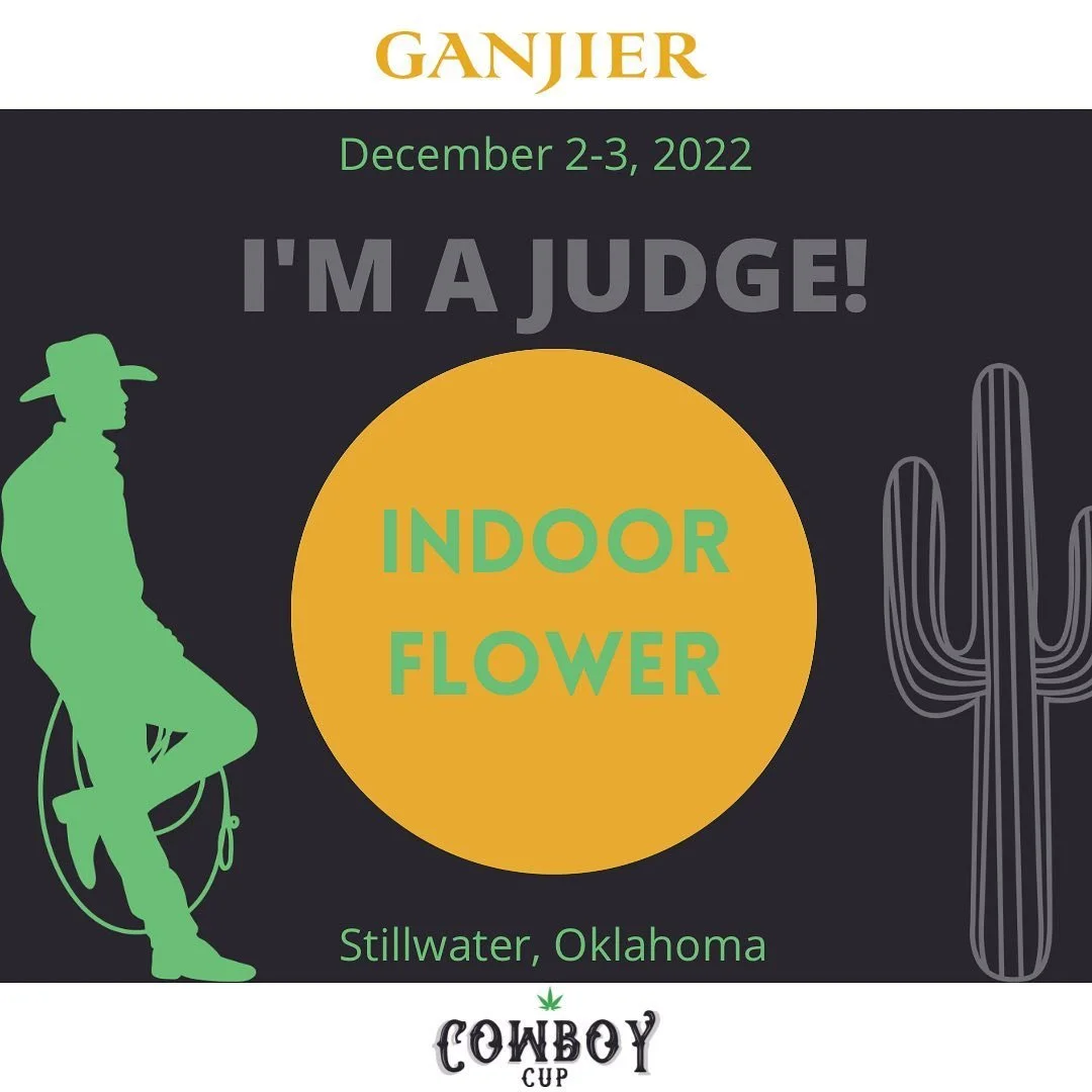 Hey Everyone!
If you haven't already heard, I'm happy to announce that I've been chosen to join an elite group of fellow Certified Ganjiers to serve as cannabis judges for The Cowboy Cup - Oklahoma's premier cannabis competition, at the
legendary Tum