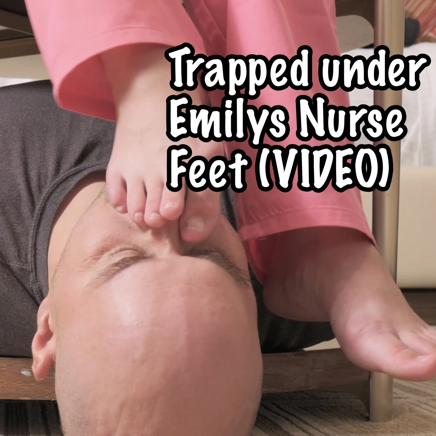 TRAPPED UNDER EMILYS NURSE FEET THUMBNAIL.jpg