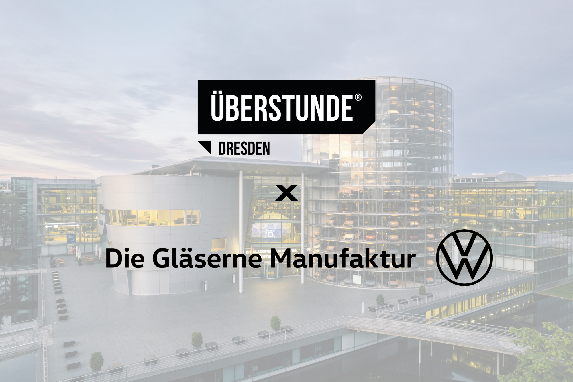 ÜBERSTUNDE Dresden x Die Gläserne Manufaktur
