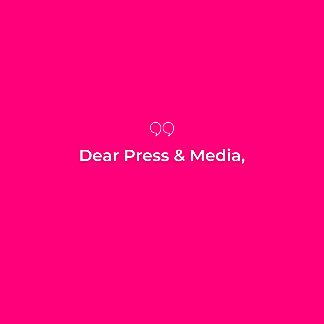 Dear Press &amp; Media,