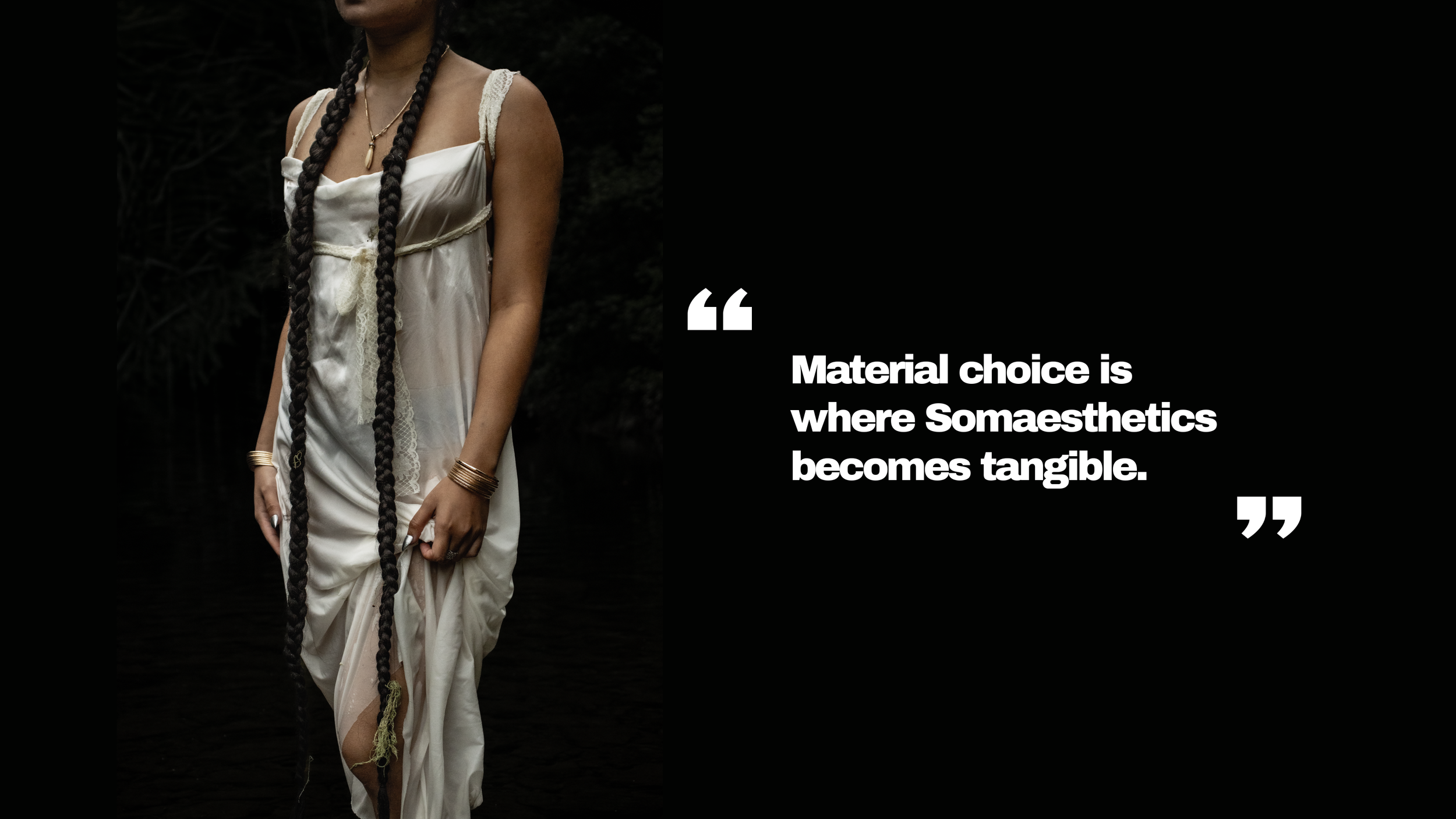 Model standing wearing wet silk dress Text: Material choice is where somaesthetics becomes tangible - Somaesthetics Emma Detwiler Photographer