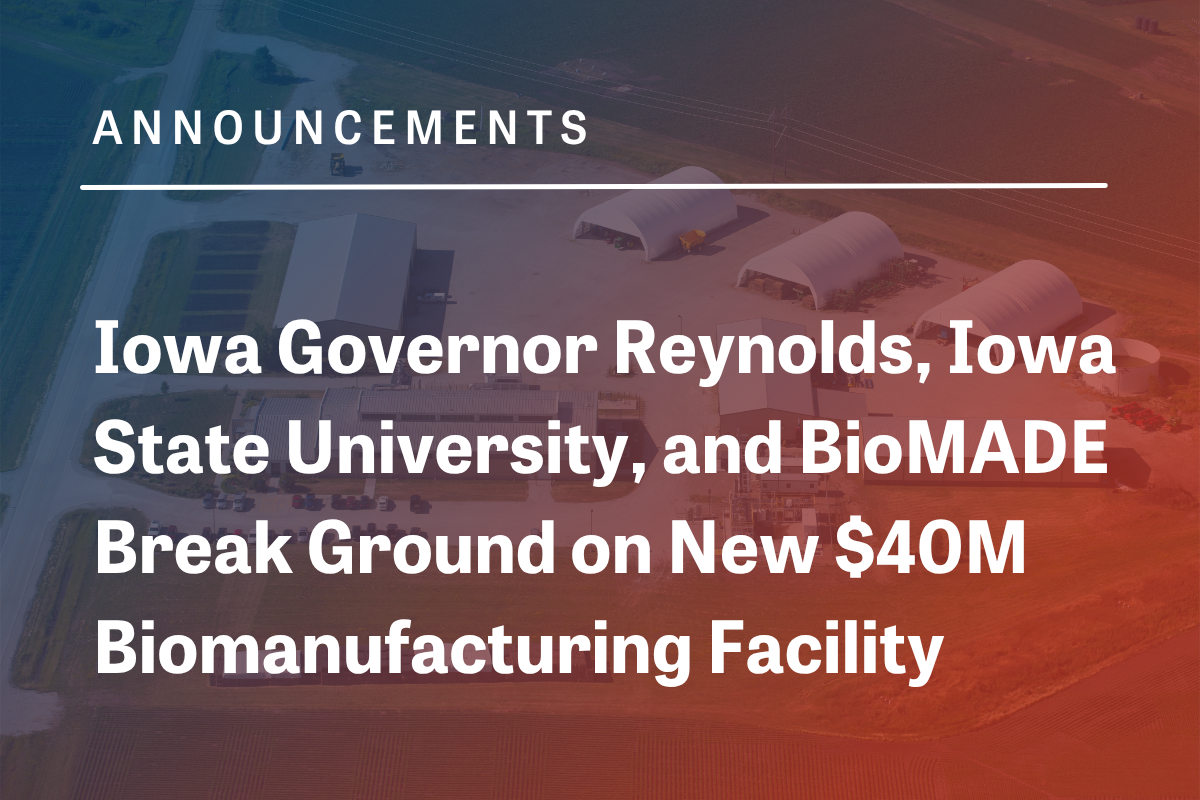 Iowa Governor Reynolds, Iowa State University, and BioMADE Break Ground on New $40M Biomanufacturing Facility