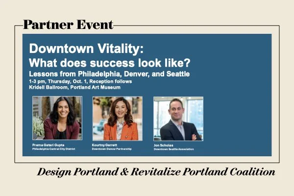 Design Portland &amp; Revitalize Portland Coalition: Downtown Vitality: What does success look like?