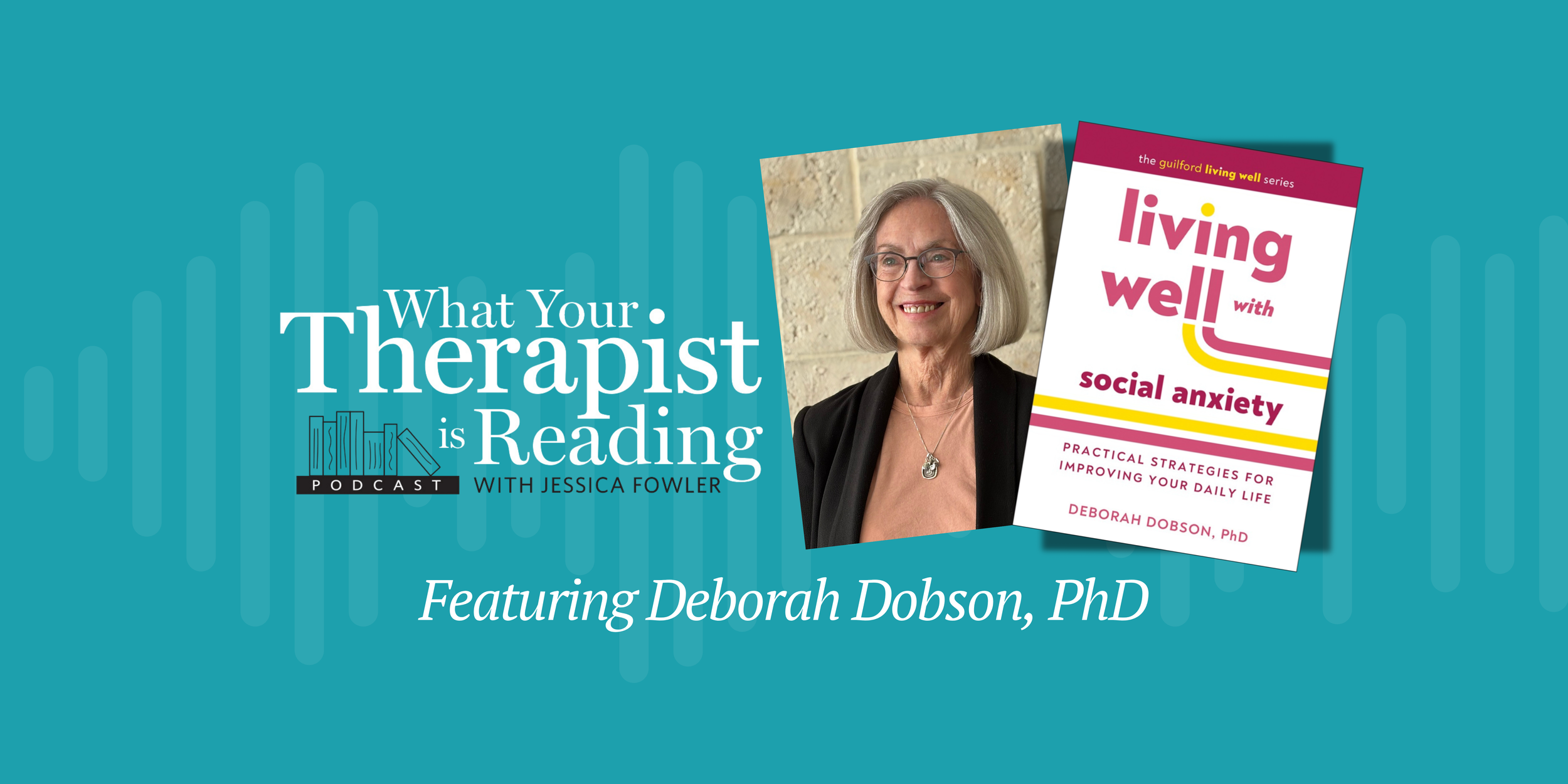 Social Anxiety with Deborah Dobson, PhD