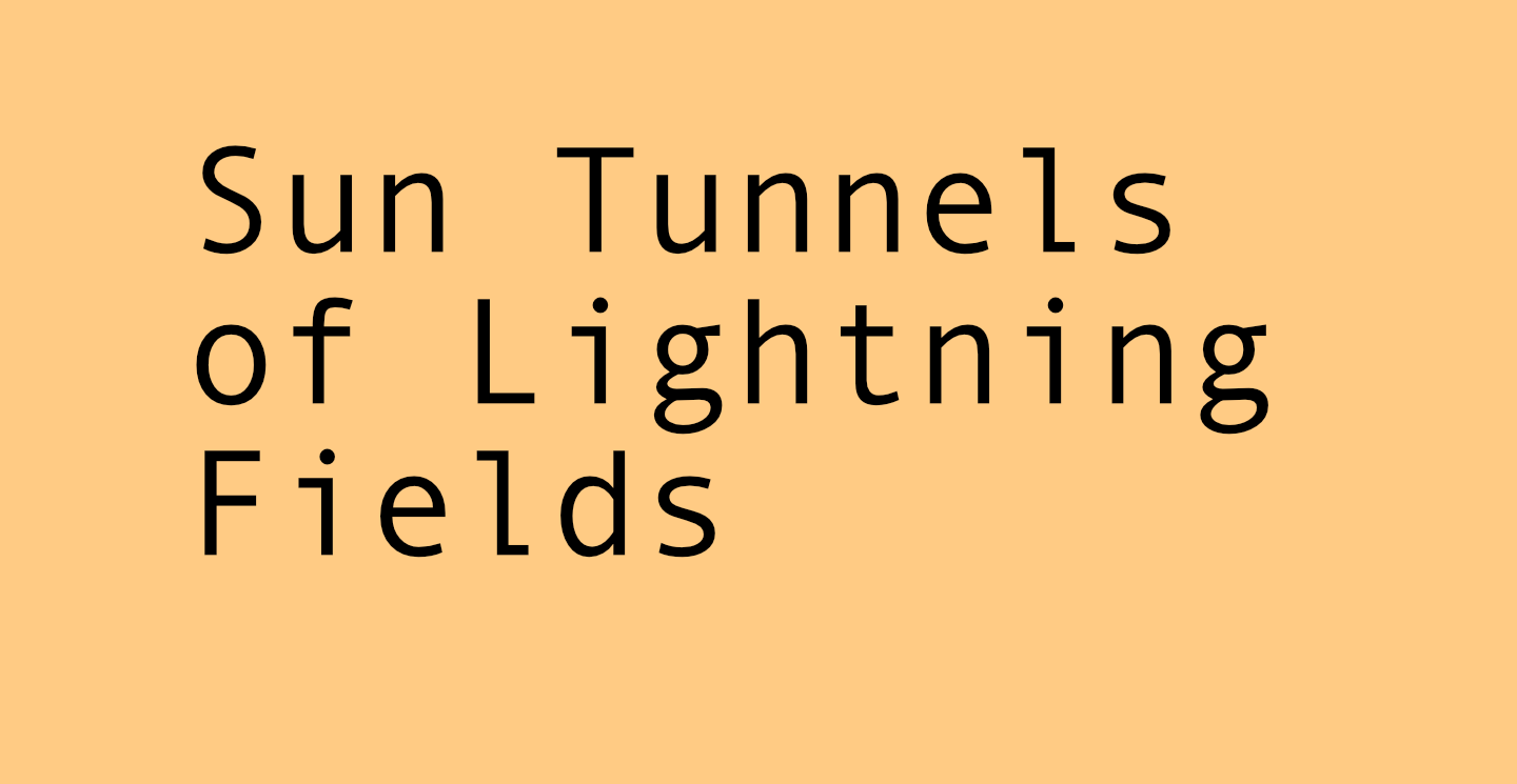 Sun Tunnels of Lightning Fields