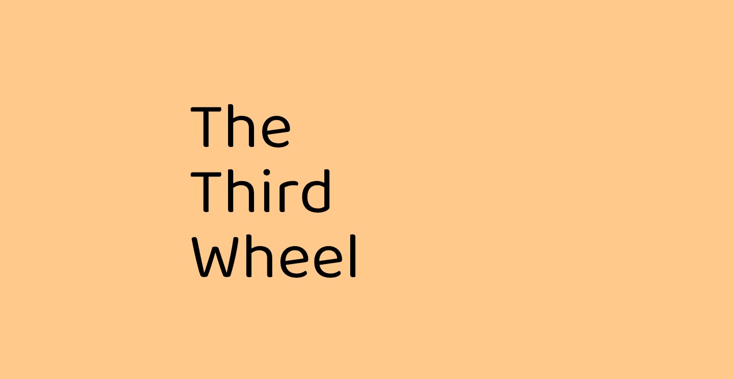 The Third Wheel