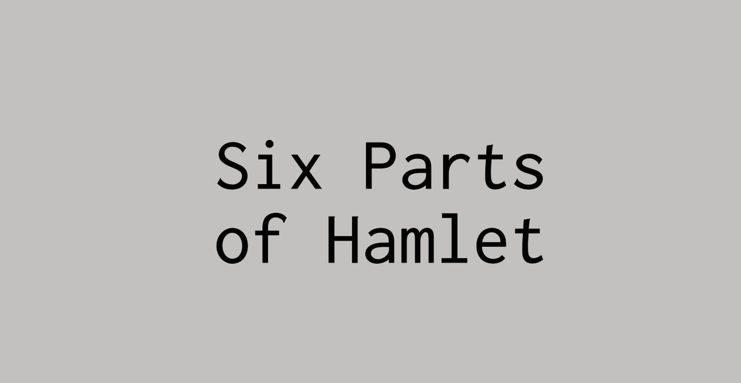 Six Parts of Hamlet