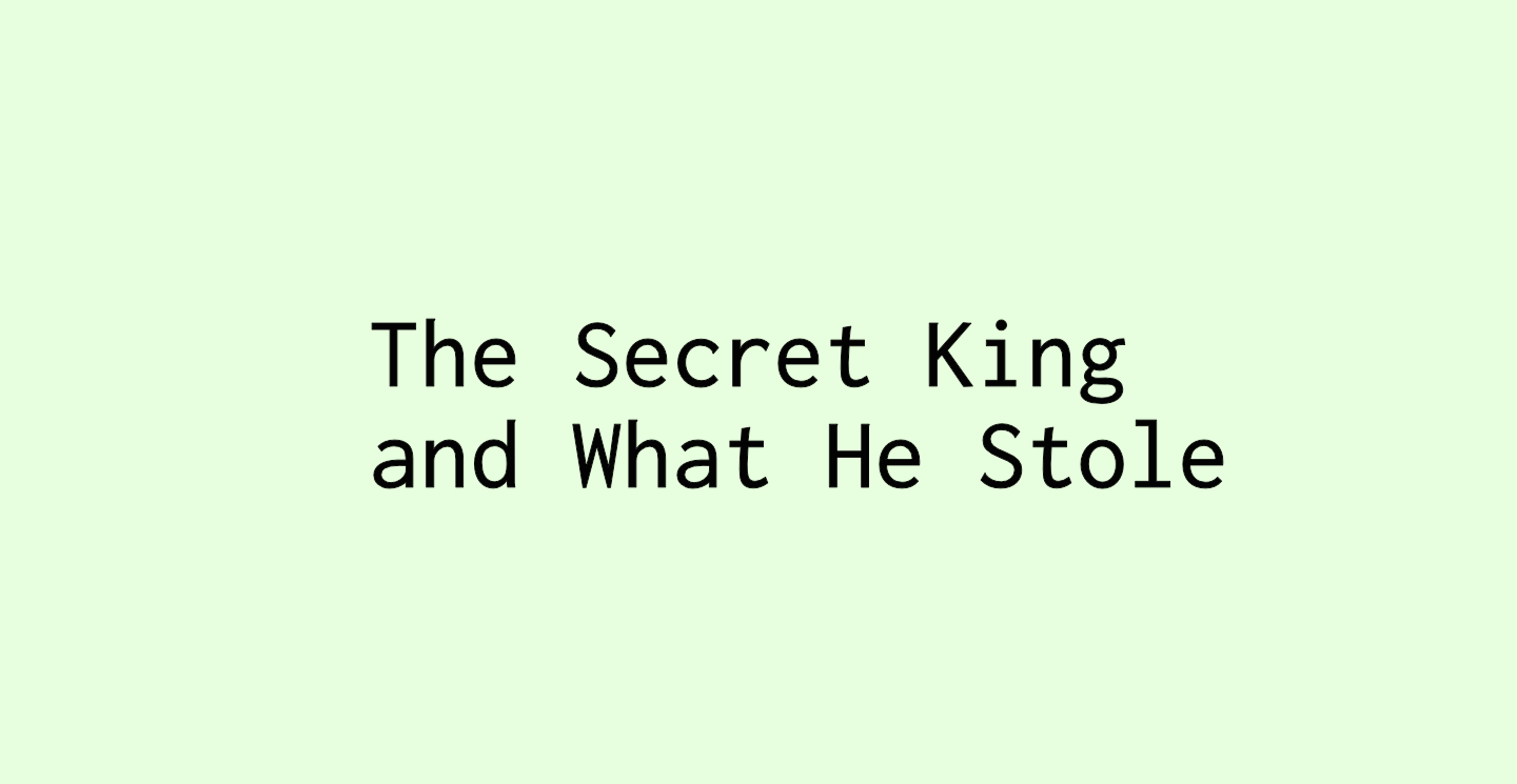The Secret King and What He Stole