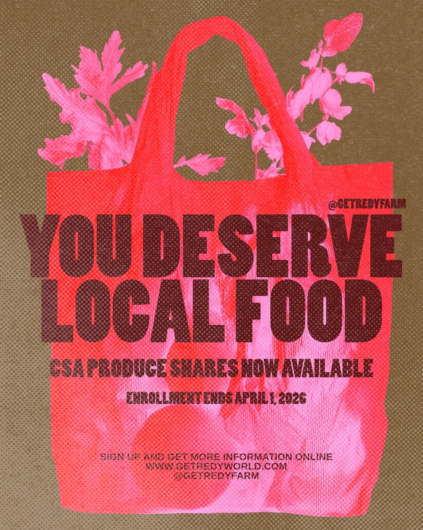 You deserve more in life. 
CSA shares now available. 

Secure your bags while you can. 
Sign-up online 
getredyworld.com