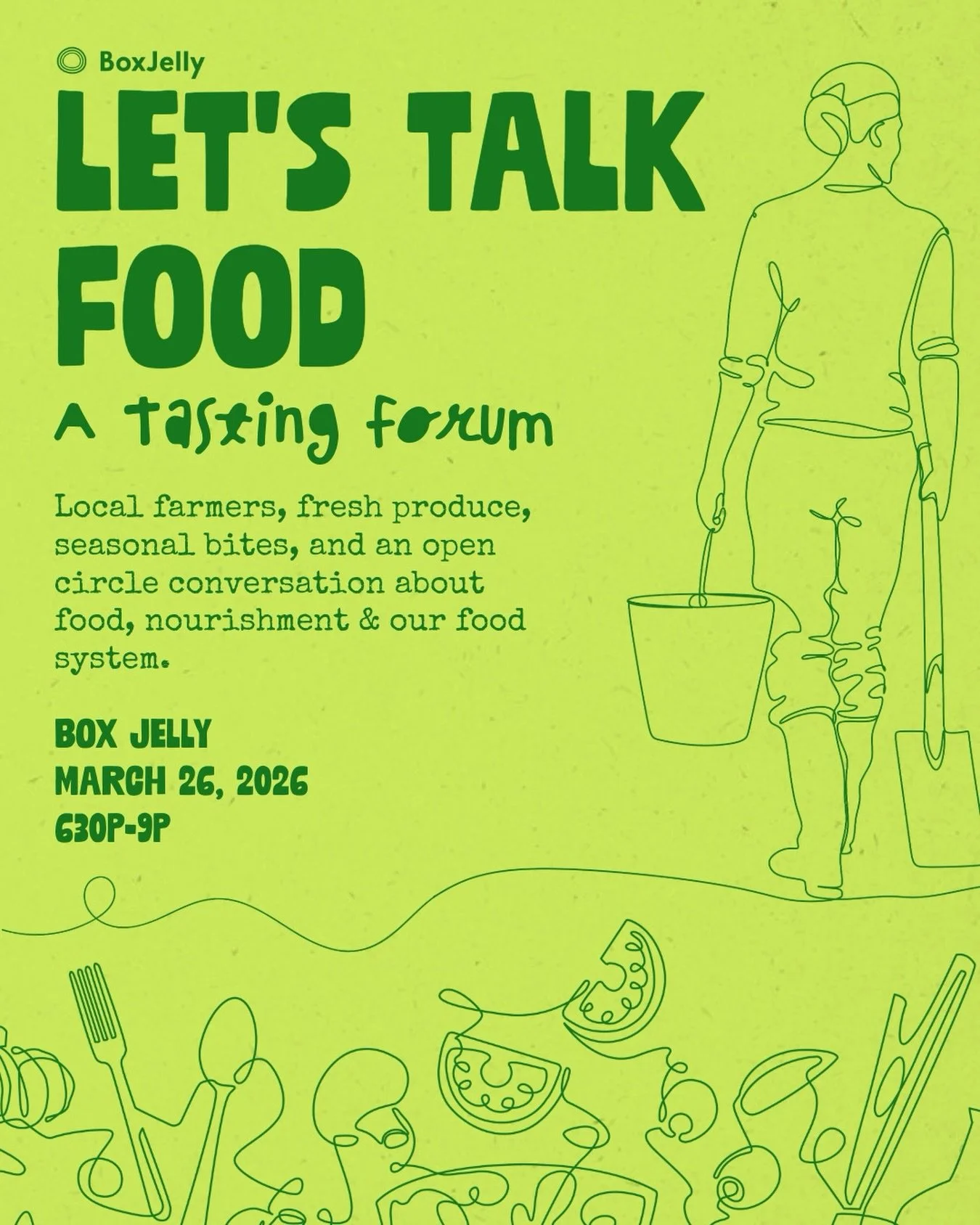Let&rsquo;s Talk Food
A night for farmers, food lovers &amp; real talk!
Thursday - March 26 at&nbsp;Box Jelly
630p-9p 

Meet your farmers. Taste what's in season. Talk about food like it matters &mdash; because it does.

We&rsquo;re bringing the fiel