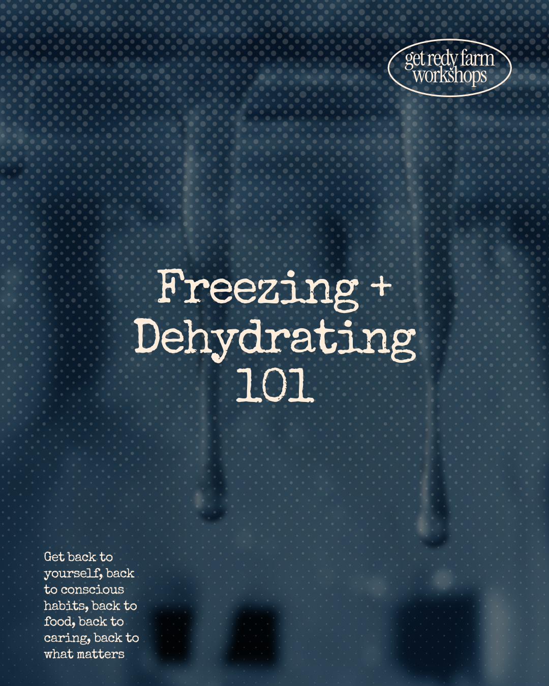 Freezing + Dehydrating