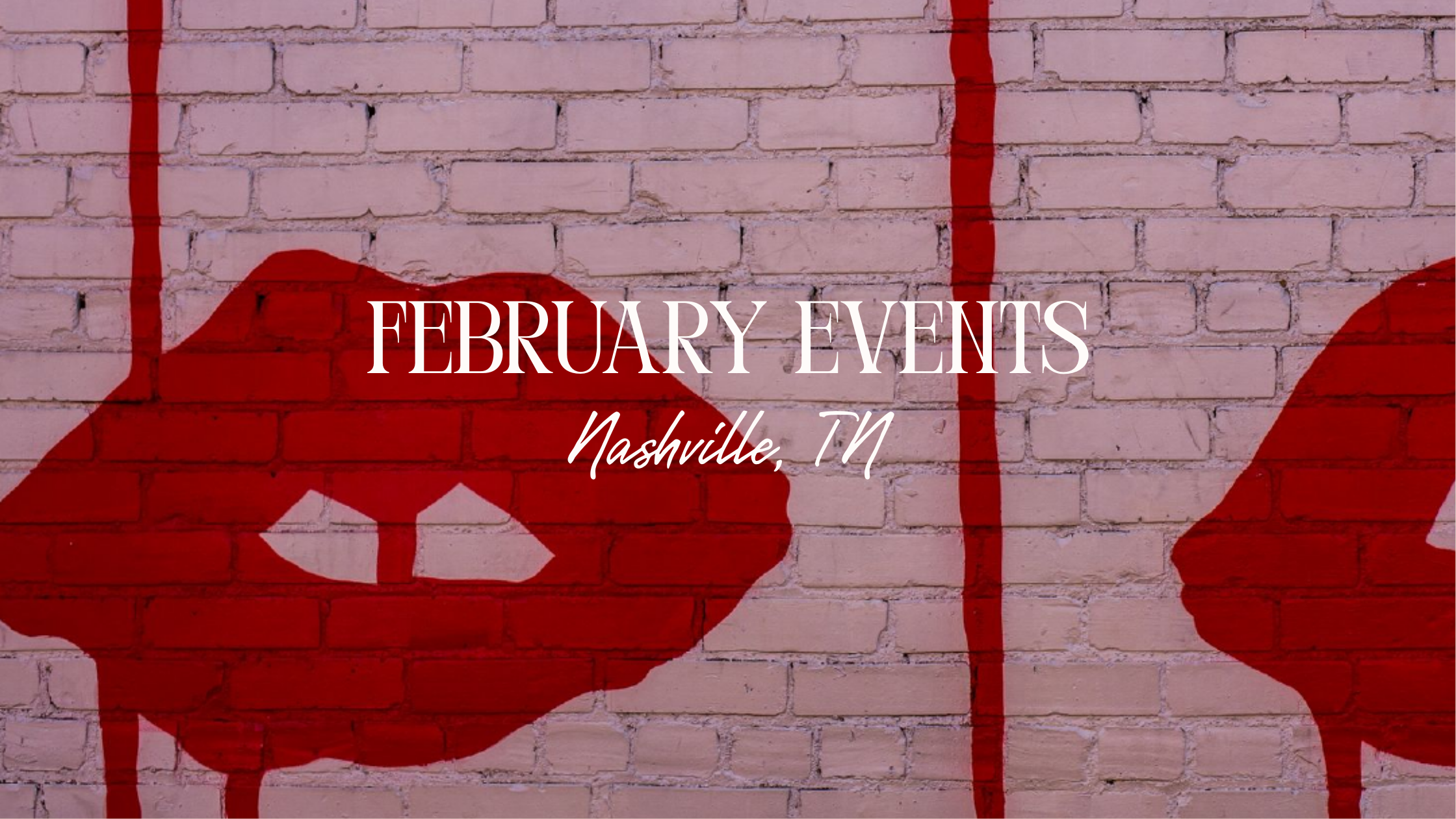 February in Nashville: Your Go-To Guide for Everything Happening This Month