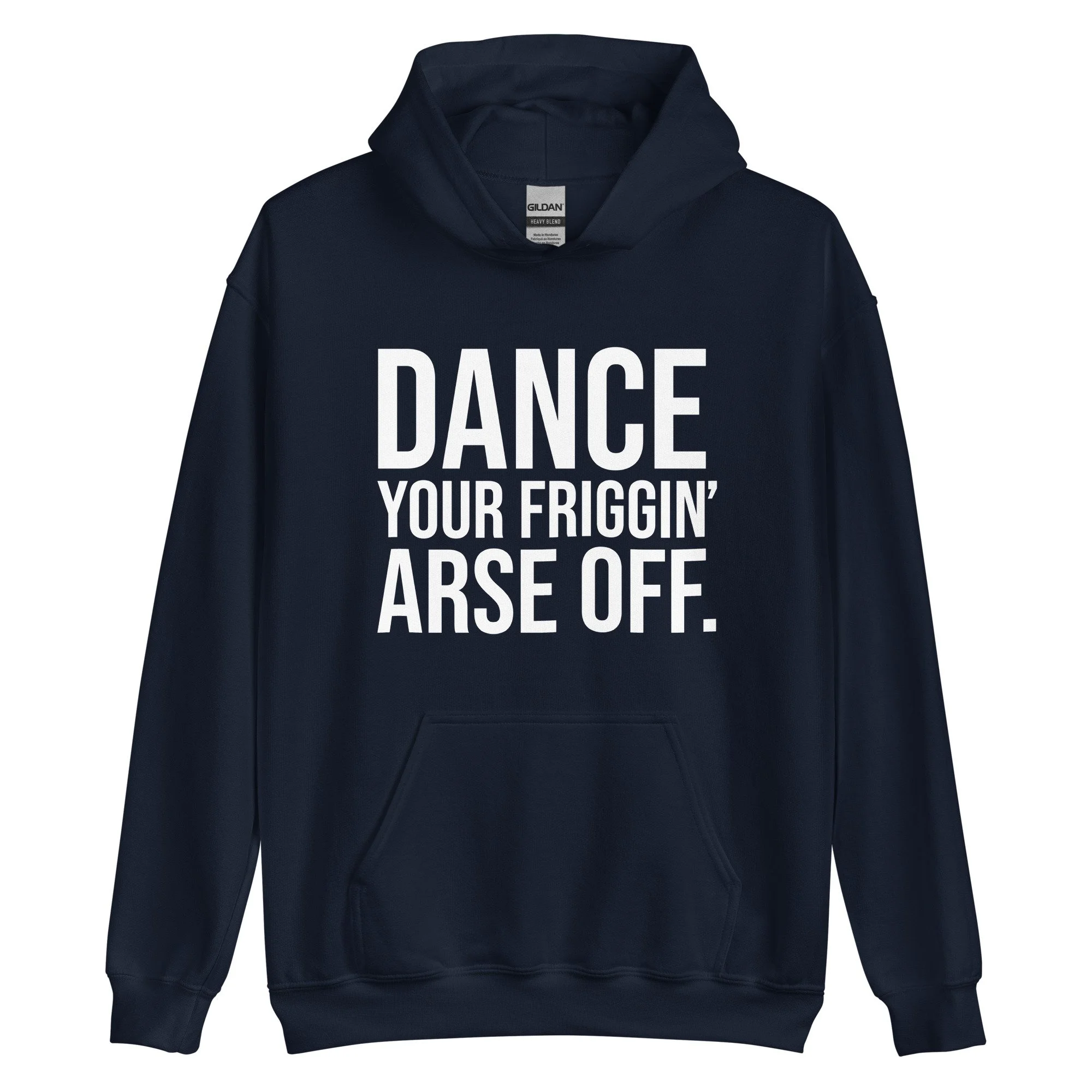 Dance Your Friggin' Arse Off Unisex Hoodie
