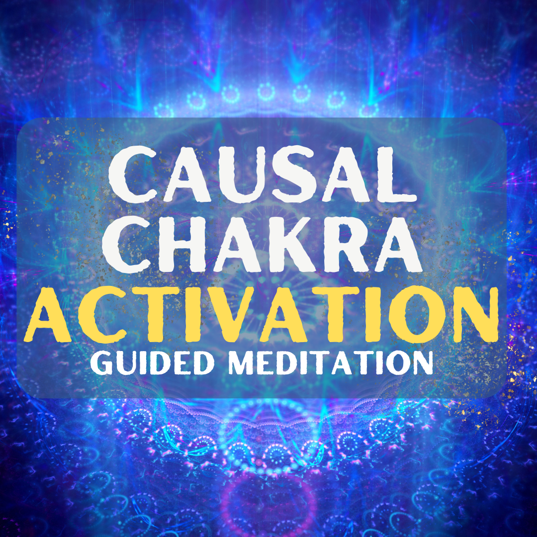 Causal Chakra Activation Meditation