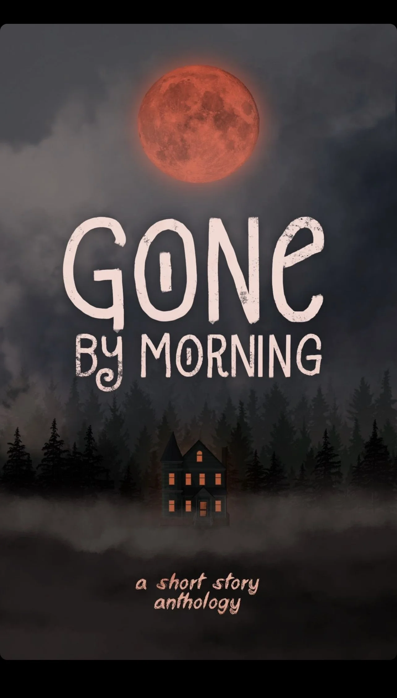 Cover of a book titled "Gone by Morning" with a dark, spooky scene of a misty forest, a lone house with glowing windows, and a large red moon in a cloudy sky.