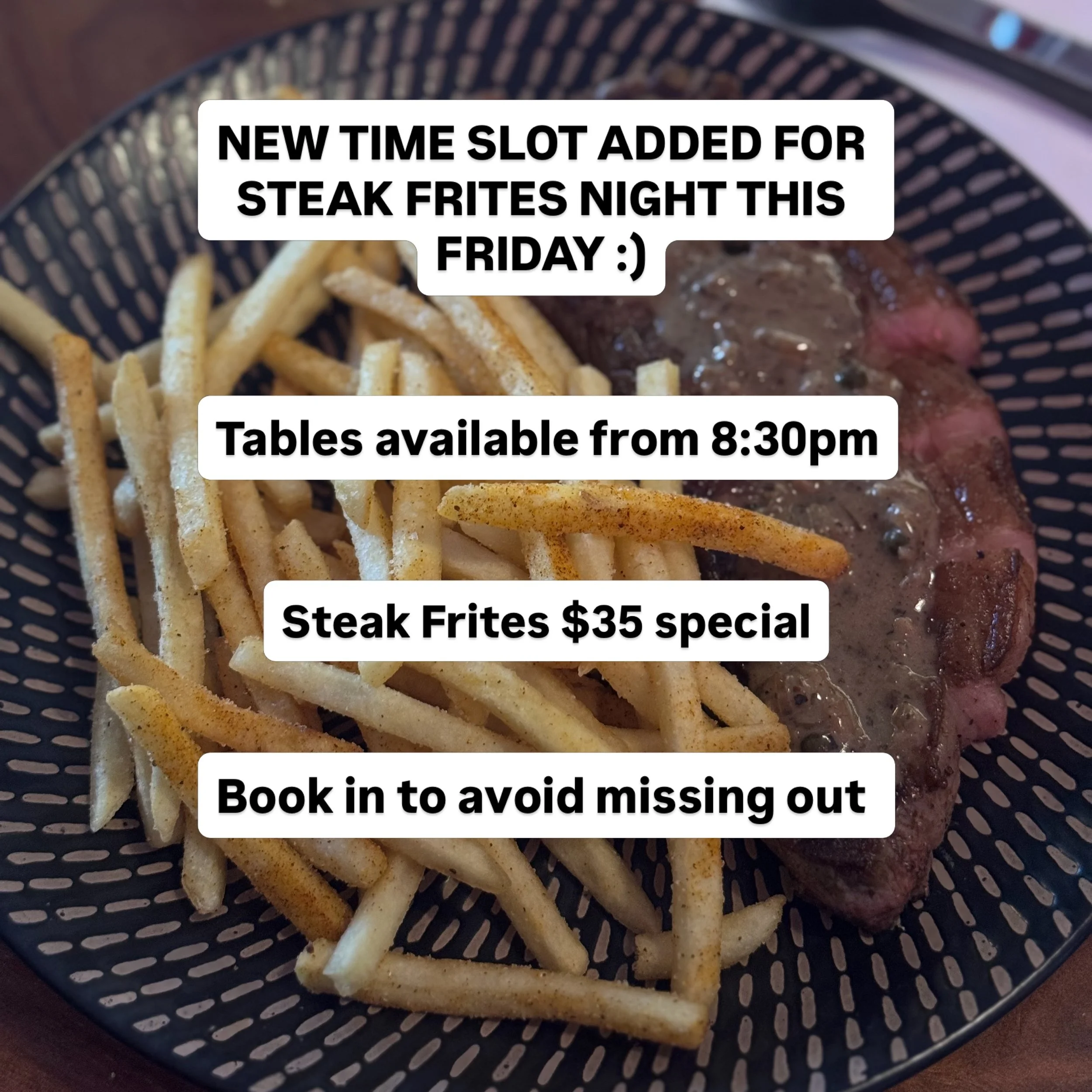 We&rsquo;re running our loved $35 Steak Frites special Friday 5th June at Salt! 

Think: perfectly cooked steak, crispy fries, house compound butter + your choice of sauce, all for $35.

Whether it&rsquo;s date night, a catch up with mates, celebrati