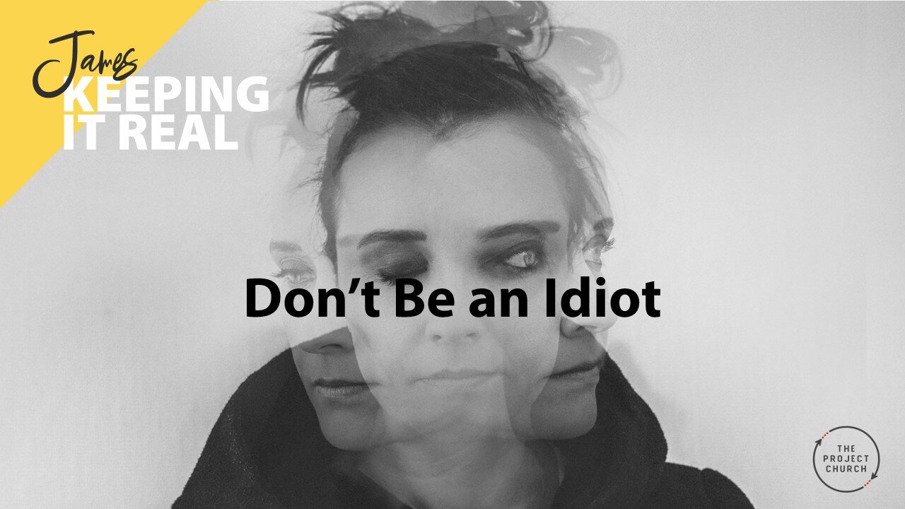 Don’t Be an Idiot