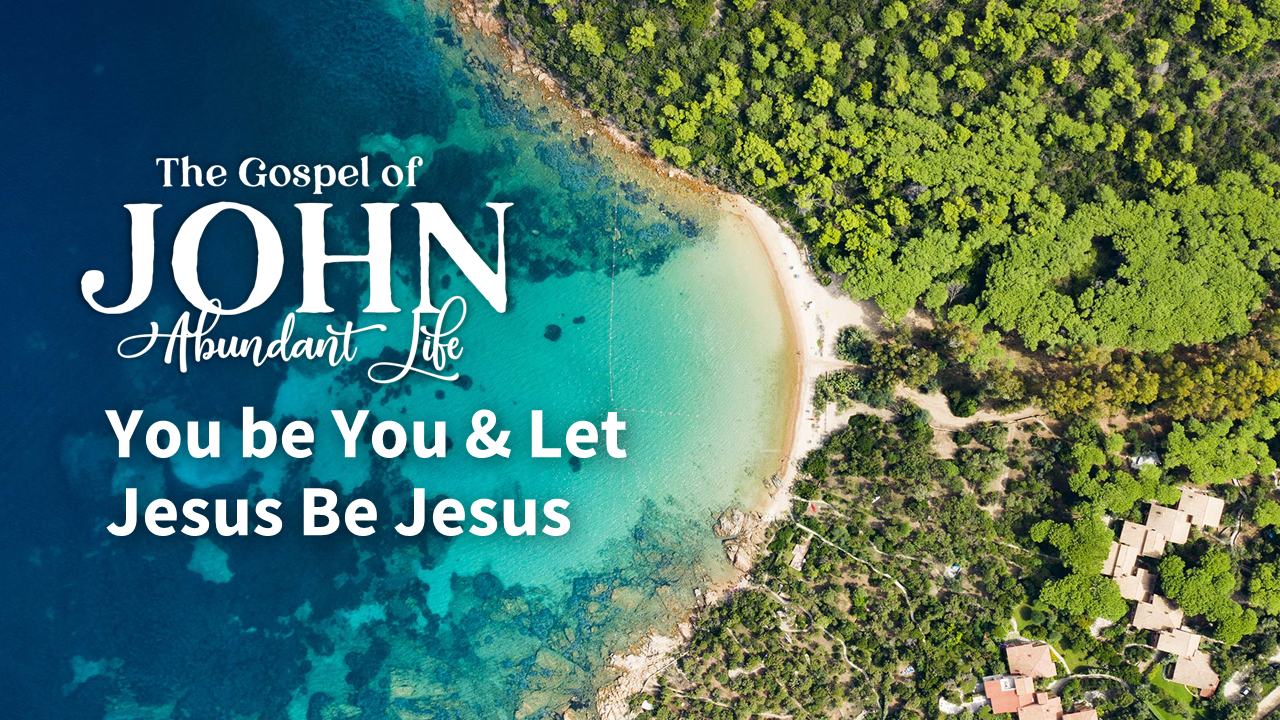 You be You and Let Jesus be Jesus