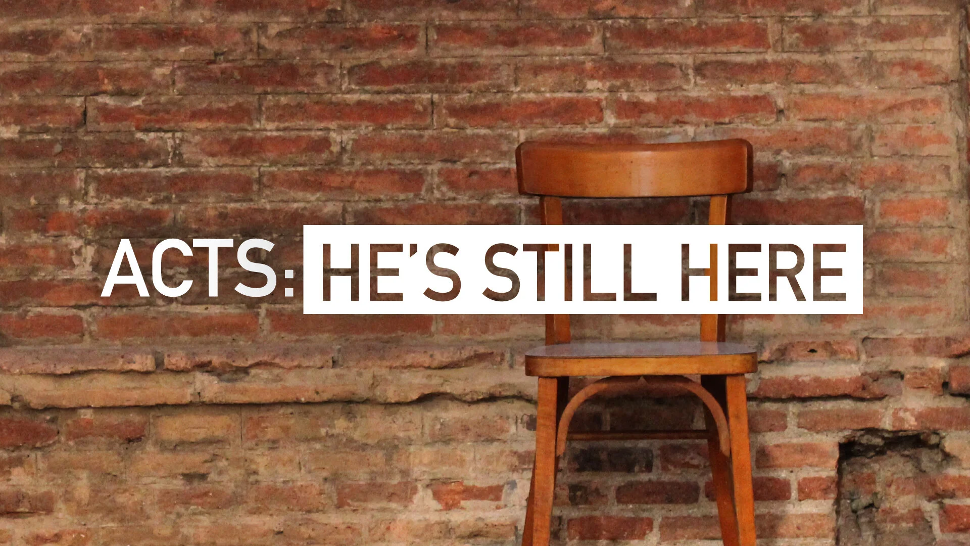 Acts: He's Still Here