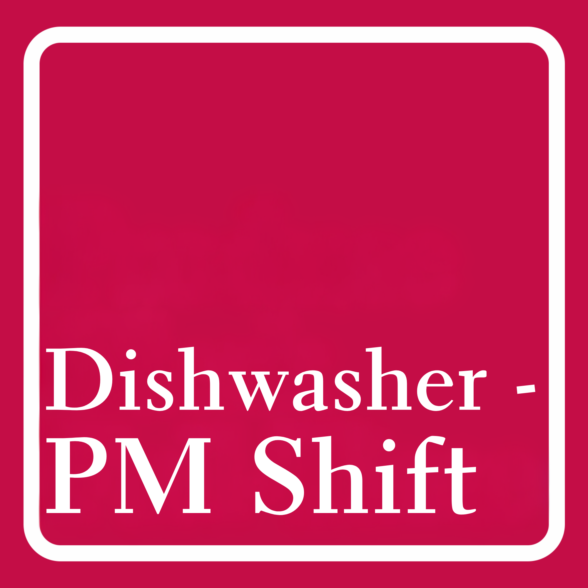 Dishwasher - PM Shift