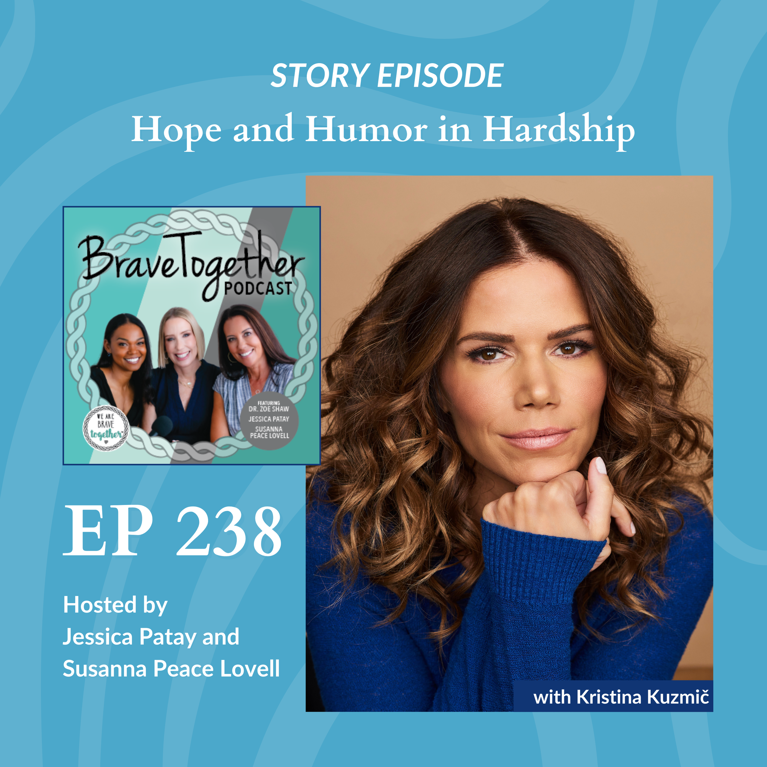 STORY: Hope and Humor in Hardship with Kristina Kuzmič - Episode 238